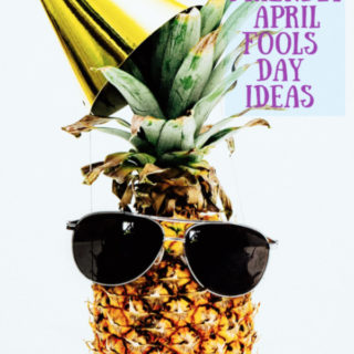 10 Family Friendly April Fools Day Ideas